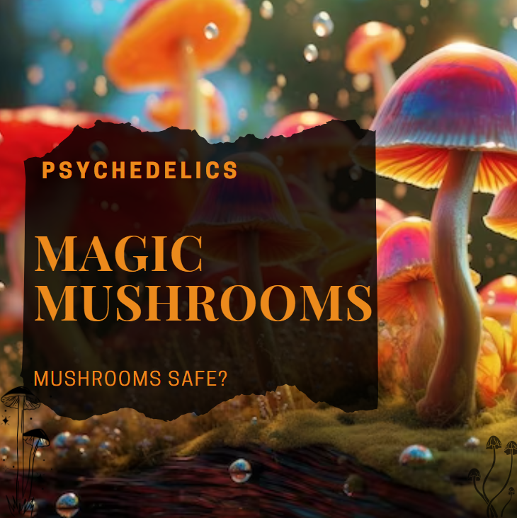 ARE Psilocybin MAGIC MUSHROOMS SAFE?